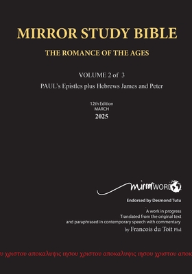 PAPERback 12th Edition December 2024 MIRROR STUDY BIBLE 490p VOLUME 2 OF 3 Paul's Brilliant Epistles & The Amazing Book of Hebrews also, James - The Younger Brother of Jesus & Portions of Peter: Paul's writings as well as James and Peter. - Du Toit, Francois