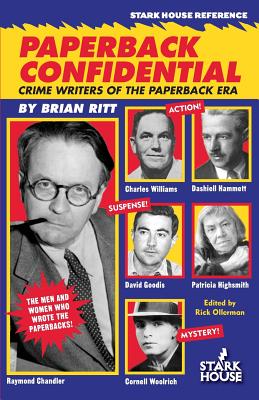 Paperback Confidential: Crime Writers of the Paperback Era - Ritt, Brian, and Ollerman, Rick (Introduction by)