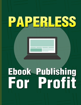 Paperless: eBook Publishing For Profit - Thompson, Thomas Robert