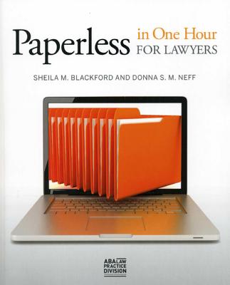 Paperless in One Hour for Lawyers - Blackford, Sheila, and Neff, Donna S M