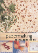 Papermaking Techniques Book: Over 50 Techniques for Making and Embellishing Handmade Paper - Plowman, John