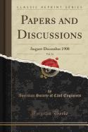 Papers and Discussions, Vol. 34: August-December 1908 (Classic Reprint)