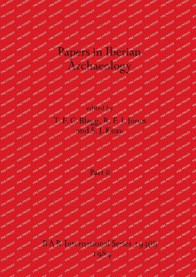 Papers in Iberian Archaeology, Part ii - Blagg, T F C (Editor), and Jones, R F J (Editor), and Keay, S J (Editor)