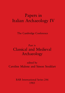 Papers in Italian Archaeology IV: The Cambridge Conference. Part iv: Classical and medieval archaeology