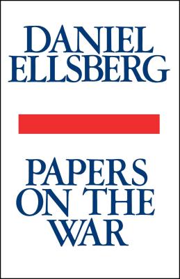Papers on the War - Ellsberg, Daniel