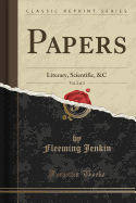 Papers, Vol. 2 of 2: Literary, Scientific, &C (Classic Reprint)