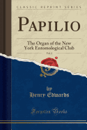 Papilio, Vol. 2: The Organ of the New York Entomological Club (Classic Reprint)