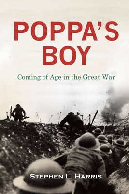 Pappa's Boy: Coming of Age in the Great War - Harris, Stephen L