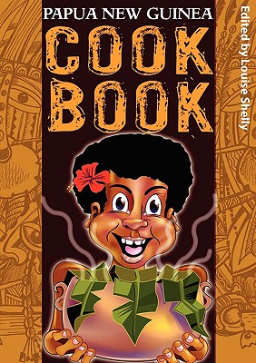 Papua New Guinea Cook Book - Shelly, Louise (Editor)