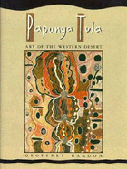 Papunya Tula: Art of the Western Desert - Bardon, Geoffrey