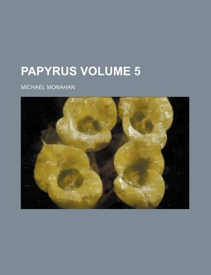 Papyrus Volume 5 - Monahan, Michael