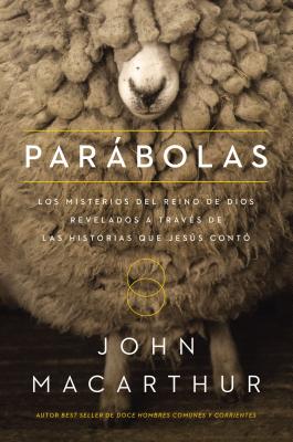 Parbolas: Los Misterios del Reino de Dios Revelados a Trav?s de Las Historias Que Jess Cont? - MacArthur, John F