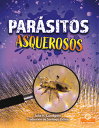 Parsitos Asquerosos (Gross and Disgusting Parasites)