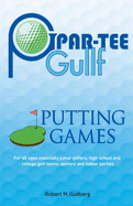 Par-Tee Gullf Putting Games: For all ages especially junior golfers, high school and college golf team, seniors and indoor parties