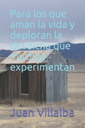 Para los que aman la vida y deploran la desdicha que muchos experimentan