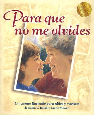 Para Que No Me Olvides - Bosak, Susan V, M.A., and McGaw, Laurie (Illustrator)