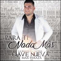 Para Ti Nada Mas - La Bandononona Clave Nueva De Max Peraza