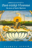 Para-Trisika-Vivarana By Abhinavagupta: the Secret of Tantric Mysticism - Jaideva Singh