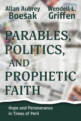 Parables, Politics, and Prophetic Faith - Boesak, Allan a, and Griffen, Wendell