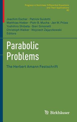 Parabolic Problems: The Herbert Amann Festschrift - Escher, Joachim (Editor), and Guidotti, Patrick (Editor), and Hieber, Matthias (Editor)