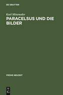 Paracelsus Und Die Bilder: ber Glauben, Magie Und Astrologie Im Reformationszeitalter