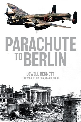 Parachute to Berlin - Bennett, Lowell, and Bennett, Alan