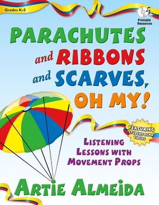 Parachutes and Ribbons and Scarves, Oh My!: Listening Lessons with Movement Props - Almeida, Artie (Composer)