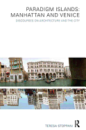 Paradigm Islands: Manhattan and Venice: Discourses on Architecture and the City