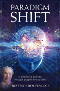 Paradigm Shift: A Scientist's Journey Through Experiment to Faith