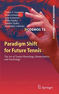 Paradigm Shift for Future Tennis: The Art of Tennis Physiology, Biomechanics and Psychology