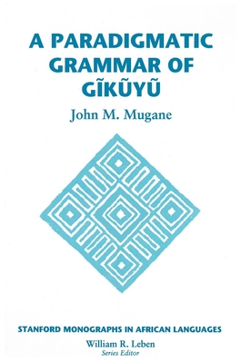 Paradigmatic Grammar of Gikuyu - Mugane, John M