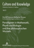 Paradigmen in Mathematik, Physik Und Biologie Und Ihre Philosophischen Wurzeln: Ins Deutsche Uebertragen Von Martin J. Jandl