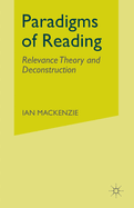 Paradigms of Reading: Relevance Theory and Deconstruction
