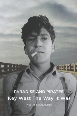 Paradise and Pirates: Key West The Way It Was - Zahner, Max, and Terracina, Keith