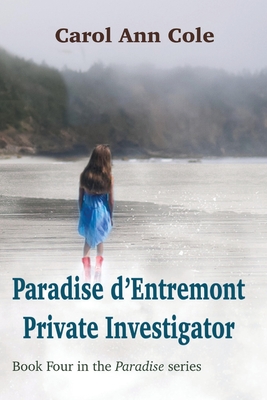 Paradise d'Entremont Private Investigator - Cole, Carol Ann, and Wetmore, Andrew (Editor), and Amirault, Meleena (Cover design by)