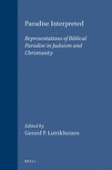 Paradise Interpreted: Representations of Biblical Paradise in Judaism and Christianity