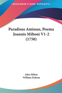 Paradisus Amissus, Poema Joannis Miltoni V1-2 (1750)