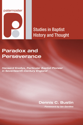Paradox and Perseverance - Bustin, Dennis C, and Gentles, Ian (Foreword by)