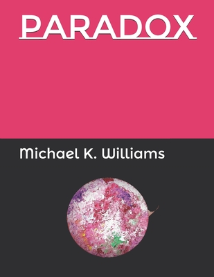 Paradox - Williams, Michael K