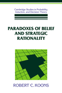 Paradoxes of Belief and Strategic Rationality
