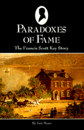 Paradoxes of Fame: The Francis Scott Key Story - Meyer, Sam