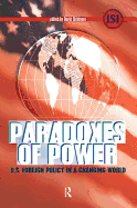 Paradoxes of Power: U.S. Foreign Policy in a Changing World