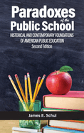 Paradoxes of the Public School: Historical and Contemporaryfoundations of American Public Education