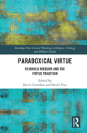 Paradoxical Virtue: Reinhold Niebuhr and the Virtue Tradition