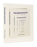 Paradoxymoron: Foolish Wisdom in Words and Pictures - Hughes, Patrick