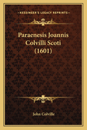Paraenesis Joannis Colvilli Scoti (1601)