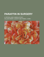 Paraffin in Surgery: A Critical and Clinical Study