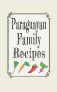 Paraguayan Family Recipes: Blank Cookbooks to Write in
