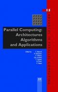 Parallel Computing: Architectures, Algorithms and Applications