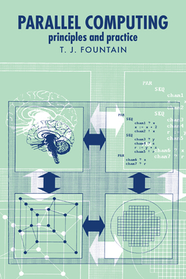 Parallel Computing: Principles and Practice - Fountain, T J